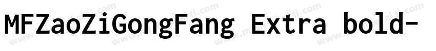 MFZaoZiGongFang Extra bold字体转换